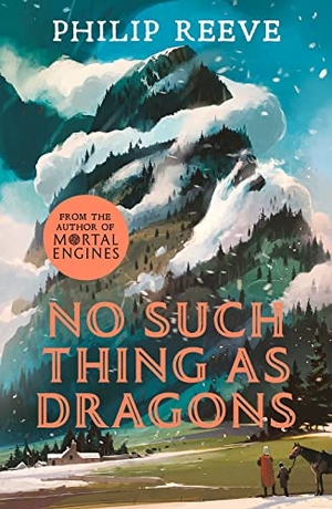 Reeve, Philip. No Such Thing As Dragons (Ian McQue NE). Scholastic, 2019.