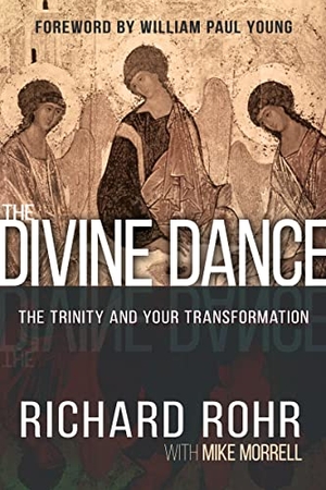 Rohr, Richard / Mike Morrell. The Divine Dance - The Trinity and Your Transformation. Whitaker House, 2016.