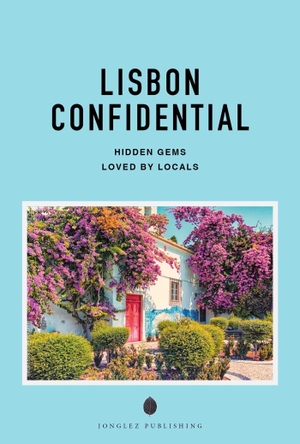 Péchiodat, Fany. Lisbon Confidential - A Guide to Exceptional Experiences - A Guide to Exceptional Experiences. Jonglez Publishing, 2026.