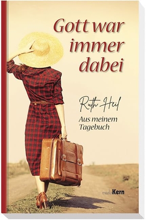 Heil, Ruth. Gott war immer dabei - Aus meinem Tagebuch. mediaKern GmbH, 2020.