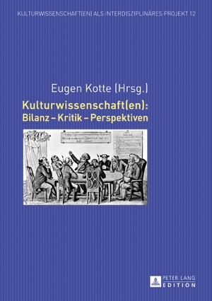 Kotte, Eugen (Hrsg.). Kulturwissenschaft(en): Bilanz ¿ Kritik ¿ Perspektiven. Peter Lang, 2017.
