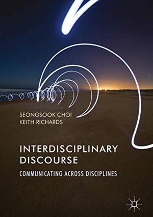 Richards, Keith / Seongsook Choi. Interdisciplinary Discourse - Communicating Across Disciplines. Palgrave Macmillan UK, 2017.