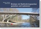 Brücken mit Stahlrohrtragwerken gestalten und realisieren