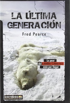 Pearce, Fred. La última generación. Barrabés Editorial, 2007.