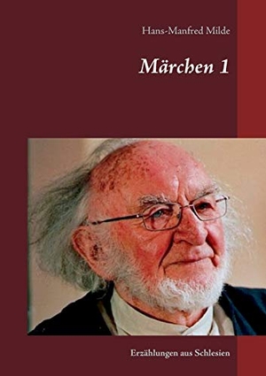 Milde, Hans-Manfred. Märchen 1 - Erzählungen aus Schlesien. Books on Demand, 2015.