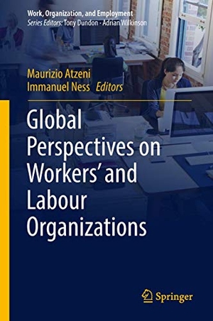 Ness, Immanuel / Maurizio Atzeni (Hrsg.). Global Perspectives on Workers' and Labour Organizations. Springer Nature Singapore, 2018.