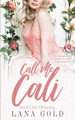 Gold, Lana. Call Me Cali - Book 1: Blooming. Lionesse Books, 2021.