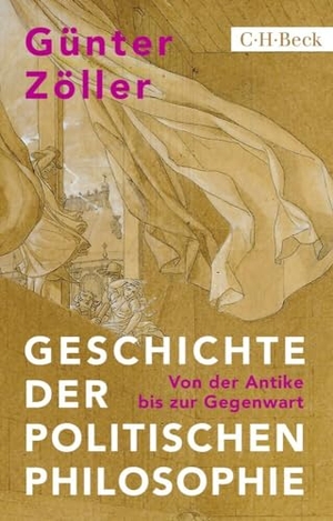 Zöller, Günter. Geschichte der politischen Philosophie - Von der Antike bis zur Gegenwart. C.H. Beck, 2024.