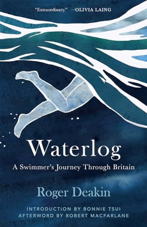 Deakin, Roger. Waterlog - A Swimmers Journey Through Britain. Tin House Books, 2021.