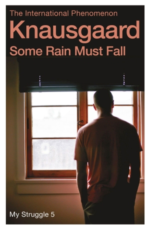 Knausgaard, Karl Ove. Some Rain Must Fall - My Struggle Book 5. Random House UK Ltd, 2016.