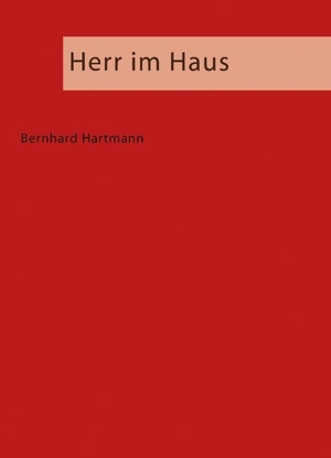 Hartmann, Bernhard. Herr im Haus. Books on Demand, 2005.