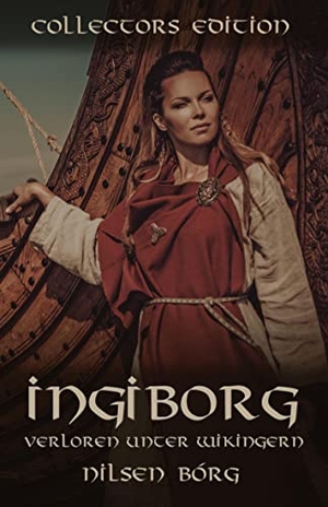 Bórg, Nilsen. Ingiborg - Verloren unter Wikingern - Collectors Edition. tredition, 2022.