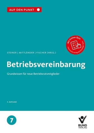Steiner, Regina / Silvia Mittländer et al (Hrsg.). Betriebsvereinbarung - Grundwissen für neue Betriebsratsmitglieder, Band 7. Bund-Verlag GmbH, 2026.