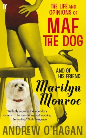 O'Hagan, Andrew. The Life and Opinions of Maf the Dog, and of his friend Marilyn Monroe. , 2011.