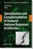 Specialization and Complementation of Humoral Immune Responses to Infection