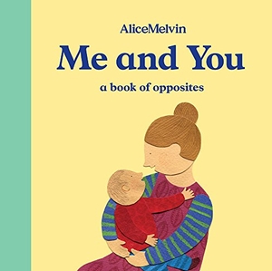 Melvin, Alice. Me and You - A Book of Opposites. Tate Publishing, 2018.