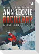 Ancillary. Justice-Sword-Mercy. Trilogia Imperial Radch. Titan edition