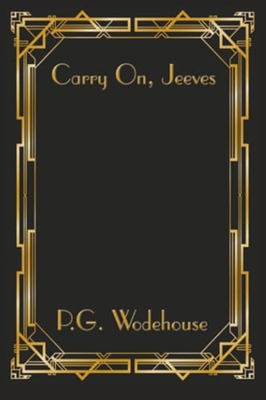 Wodehouse, P. G.. Carry On, Jeeves. Wilder Publications, 2021.