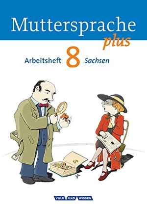 Kaiser-Deutrich, Brita / Marko, Iris et al. Muttersprache plus 8. Schuljahr Arbeitsheft. Sachsen. Volk u. Wissen Vlg GmbH, 2012.