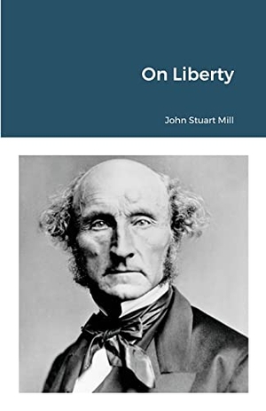 Mill, John Stuart. On Liberty. Lulu Press, 2021.