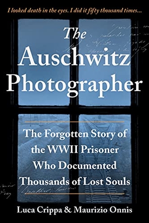 Crippa, Luca / Maurizio Onnis. The Auschwitz Photographer - The Forgotten Story of the WWII Prisoner Who Documented Thousands of Lost Souls. Sourcebooks, 2021.