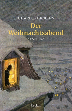 Dickens, Charles. Der Weihnachtsabend. Erzählung - Mit Nachbemerkung und Anmerkungen - Ein Klassiker der Weihnachtsliteratur - Dickens berühmte Weihnachtsgeschichte über innere Wandlung und Nächstenliebe. Reclam Philipp Jun., 2026.
