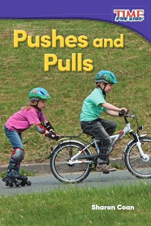 Coan, Sharon. Pushes and Pulls. Teacher Created Materials, 2015.