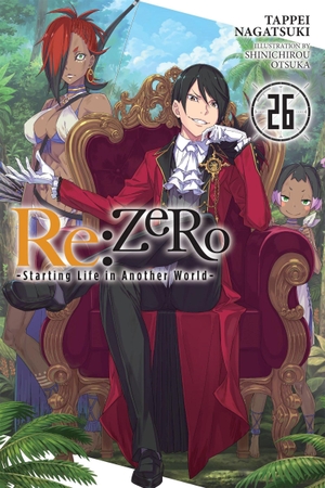Otsuka, Shinichirou / Tappei Nagatsuki. Re:ZERO -Starting Life in Another World-, Vol. 26 (light novel). Yen Press, 2024.