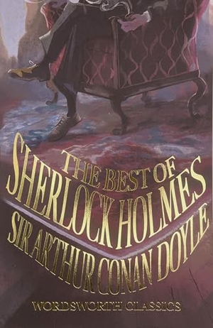 Doyle, Arthur Conan. The Best of Sherlock Holmes. Wordsworth Editions Ltd, 1998.
