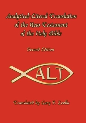 Zeolla, Gary F.. Analytical-Literal Translation of the New Testament of the Holy Bible - Second Edition. AuthorHouse, 2005.