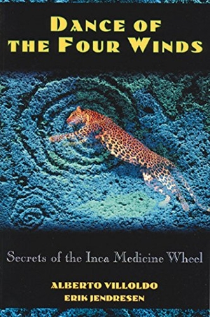 Villoldo, Alberto / Erik Jendresen. Dance of the Four Winds - Secrets of the Inca Medicine Wheel. Simon & Schuster UK Ltd, 1994.