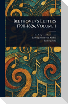 Beethoven's Letters 1790-1826, Volume 1