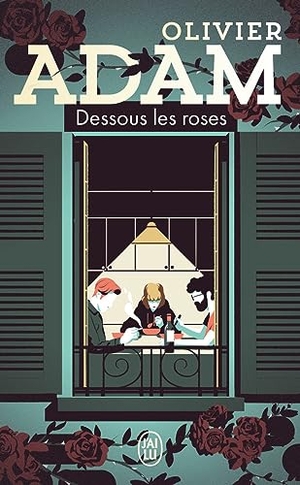 Adam, Olivier. Dessous les roses. J'ai Lu, 2023.