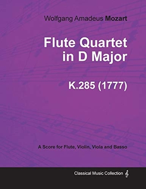 Mozart, Wolfgang Amadeus. Flute Quartet in D Major - A Score for Flute, Violin, Viola and Basso K.285 (1777). Read & Co. Classics, 2013.