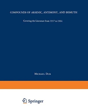 Dub, Michael (Hrsg.). Compounds of Arsenic, Antimony, and Bismuth. Springer Berlin Heidelberg, 2014.