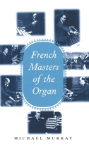 French Masters of the Organ