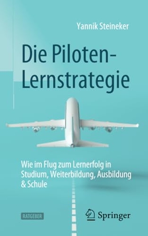 Steineker, Yannik. Die Piloten-Lernstrategie - Wie im Flug zum Lernerfolg in Studium, Weiterbildung, Ausbildung & Schule. Springer Berlin Heidelberg, 2022.