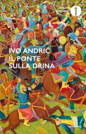 Andríc, Ivo. Il ponte sulla Drina. Mondadori, 2024.