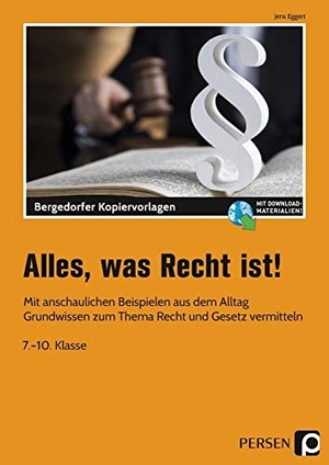 Eggert, Jens. Alles, was Recht ist! - Mit anschaulichen Beispielen aus dem Alltag Grundwissen zum Thema Recht und Gesetz vermitteln (7. bis 10. Klasse). Persen Verlag i.d. AAP, 2021.