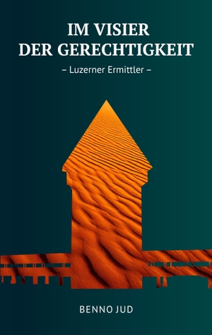 Jud, Benno. Im Visier der Gerechtigkeit - Luzerner Ermittler. tredition, 2025.