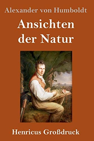 Humboldt, Alexander Von. Ansichten der Natur (Großdruck). Henricus, 2019.