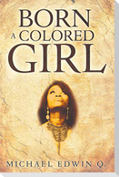 Born A Colored Girl