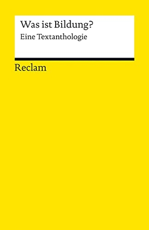 Hastedt, Heiner (Hrsg.). Was ist Bildung? - Eine Textanthologie. Reclam Philipp Jun., 2012.