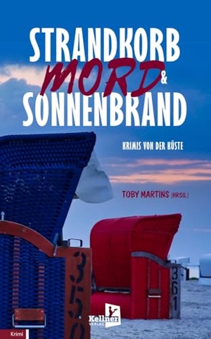Achner, Anne / Köstering, Bernd et al. Strandkorb, Mord & Sonnenbrand - Krimis von der Küste. Kellner Klaus Verlag, 2024.