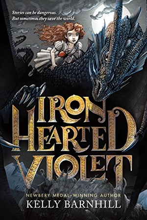 Barnhill, Kelly. Iron Hearted Violet. Hachette Book Group, 2014.