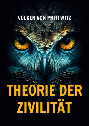Prittwitz, Volker von. Theorie der Zivilität. Books on Demand, 2023.