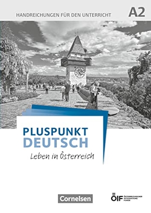Enzelberger, Eva-Maria / Jin, Friederike et al. Pluspunkt Deutsch - Leben in Österreich A2 - Handreichungen für den Unterricht. Cornelsen Verlag GmbH, 2018.