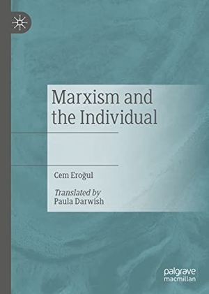 Ero¿ul, Cem. Marxism and the Individual. Springer International Publishing, 2021.