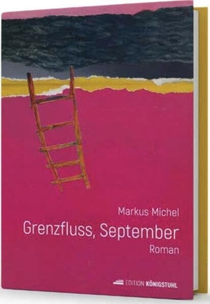 Michel, Markus. Grenzfluss, September. Edition Königstuhl, 2024.
