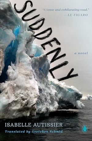 Autissier, Isabelle. Suddenly - A Novel. Random House, 2023.